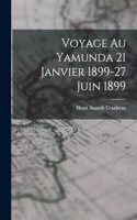 Voyage Au Yamunda 21 Janvier 1899-27 Juin 1899