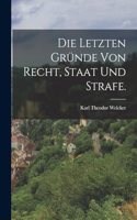 letzten Gründe von Recht, Staat und Strafe.