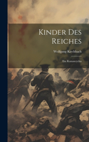 Kinder Des Reiches: Ein Romancyclus