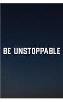 Be Unstoppable: Daily Success, Motivation and Everyday Inspiration For Your Best Year Ever, 365 days to more Happiness Motivational Year Long Journal / Daily Notebo
