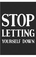 Stop Letting Yourself Down: Daily Success, Motivation and Everyday Inspiration For Your Best Year Ever, 365 days to more Happiness Motivational Year Long Journal / Daily Notebo