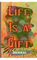 Life Is A Gift Journal