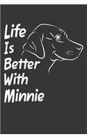 Life Is Better With Minnie: Blank Dotted Female Dog Name Personalized & Customized Labrador Notebook Journal for Women, Men & Kids. Chocolate, Yellow & Black Lab Accessories It