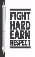 Fight Hard Earn Respect