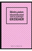 Hinter Jedem Lebensfrohen Kind Steht Ein Grossartiger Erzieher Notizbuch: A5 Notizbuch liniert als Geschenk für Lehrer - Abschiedsgeschenk für Erzieher und Erzieherinnen - Planer - Terminplaner - Kindergarten - Kita - Schu