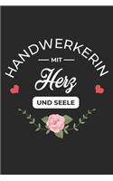 Handwerkerin Mit Herz und Seele: A5 Blanko - Notebook - Notizbuch - Taschenbuch - Journal - Tagebuch - Ein lustiges Geschenk für Freunde oder die Familie und die beste Handwerkerin 