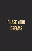 Chase Your Dreams: Lined Journal Notebook With Quote Cover, 6x9, Soft Cover, Matte Finish, Journal for Women To Write In, 120 Page