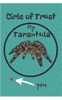 Circle of Trust My Tarantula Blank Lined Notebook Journal