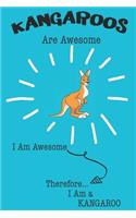 Kangaroo Are Awesome I Am Awesome There For I Am a Kangaroo: Cute Kangaroo Lovers Journal / Notebook / Diary / Birthday or Christmas Gift (6x9 - 110 Blank Lined Pages)