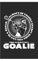 Always be yourself goalie