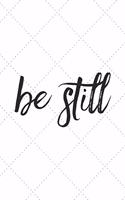 Be Still