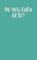 Do You Even Keto?