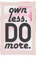 Own Less Do More: Blank Lined Notebook Journal Diary Composition Notepad 120 Pages 6x9 Paperback ( Organizing ) Pink