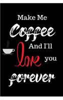 Make Me Coffee and I'll Love You Forever