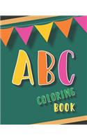 ABC Coloring Book: For Kids, Toddler and Preschooler. an Activity Book for Toddlers and Preschool Kids Age 2-5 to Learn the English Alphabet Letters from A to Z