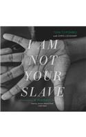 I Am Not Your Slave Lib/E