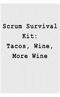 Scrum Survival Kit: Tacos, Wine, More Wine: Blank Lined Journal