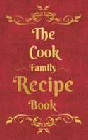 The Cook Family Recipe Book: Blank Recipe Book to Write In to Keep Safe Heirloom Family and Loved Recipes