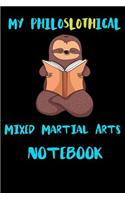 My Philoslothical Mixed Martial Arts Notebook: Blank Lined Notebook Journal Gift Idea For (Lazy) Sloth Spirit Animal Lovers
