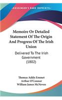 Memoire Or Detailed Statement Of The Origin And Progress Of The Irish Union