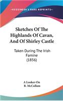 Sketches of the Highlands of Cavan, and of Shirley Castle: Taken During the Irish Famine (1856)