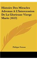 Histoire Des Miracles Advenus A L'Intercession De La Glorieuse Vierge Marie (1613)