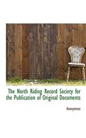 The North Riding Record Society for the Publication of Original Documents