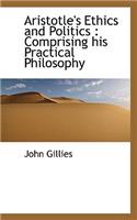 Aristotle's Ethics and Politics: Comprising His Practical Philosophy(English)