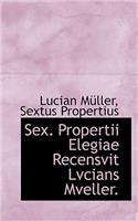 Sex. Propertii Elegiae Recensvit Lvcians Mveller.