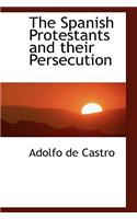 The Spanish Protestants and Their Persecution