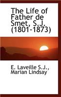 The Life of Father de Smet, S.J. (1801-1873)