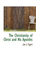 The Christianity of Christ and His Apostles