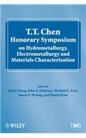T.T. Chen Honorary Symposium on Hydrometallurgy, Electrometallurgy and Materials Characterization