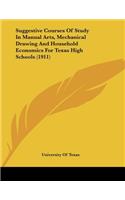 Suggestive Courses Of Study In Manual Arts, Mechanical Drawing And Household Economics For Texas High Schools (1911)