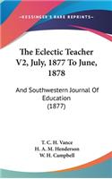 The Eclectic Teacher V2, July, 1877 To June, 1878