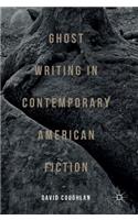 Ghost Writing in Contemporary American Fiction