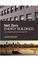 Net Zero Energy Buildings: Case Studies and Lessons Learned