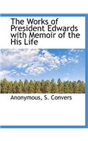 The Works of President Edwards with Memoir of the His Life