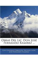 Obras Del Lic. Don José Fernando Ramirez ...