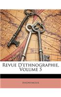 Revue D'Ethnographie, Volume 5
