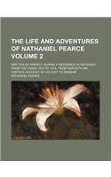 The Life and Adventures of Nathaniel Pearce; Written by Himself, During a Residence in Abyssinia from the Years 1810 to 1819, Together with Mr. Coffin