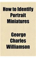 How to Identify Portrait Miniatures