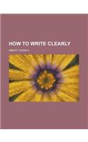 How to Write Clearly