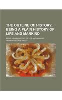 The Outline of History; Being a Plain History of Life and Mankind. Being a Plain History of Life and Mankind: (English)
