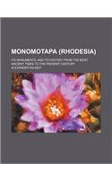 Monomotapa (Rhodesia); Its Monuments, and Its History from the Most Ancient Times to the Present Century