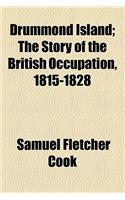 Drummond Island; The Story of the British Occupation, 1815-1828