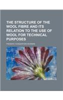 The Structure of the Wool Fibre and Its Relation to the Use of Wool for Technical Purposes