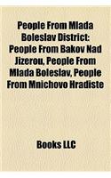 People from Mlad Boleslav District: People from Bakov Nad Jizerou, People from Mlad Boleslav, People from Mnichovo Hradi T?(English)