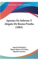Apuntes De Informe Y Alegato De Buena Prueba (1883)