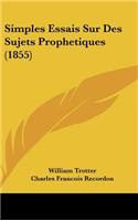Simples Essais Sur Des Sujets Prophetiques (1855)